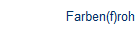 Farben(f)roh