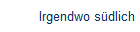 Irgendwo s�dlich