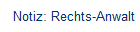 Notiz: Rechts-Anwalt